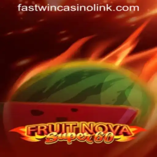 Exploring the Exciting World of FruitNovaSuper60 at FASTWIN CASINO LINK