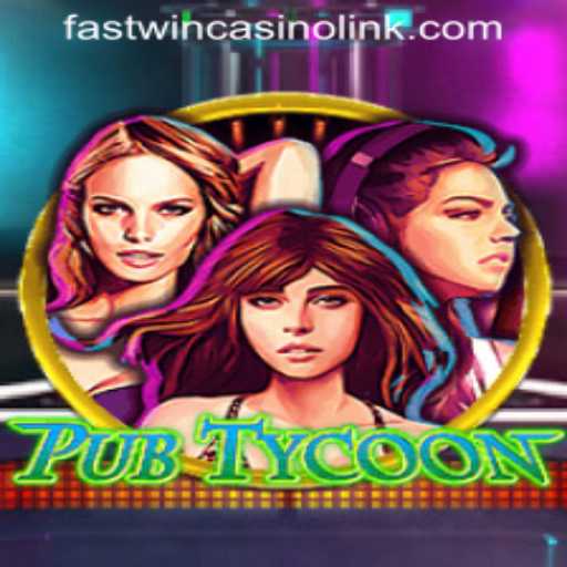 PubTycoon: Revolutionizing the Casino Game World with FASTWIN CASINO LINK
